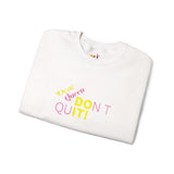 Don't Quit Sweatshirt Edition