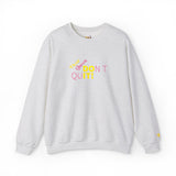 Don't Quit Sweatshirt Edition
