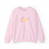 Don't Quit Sweatshirt Edition