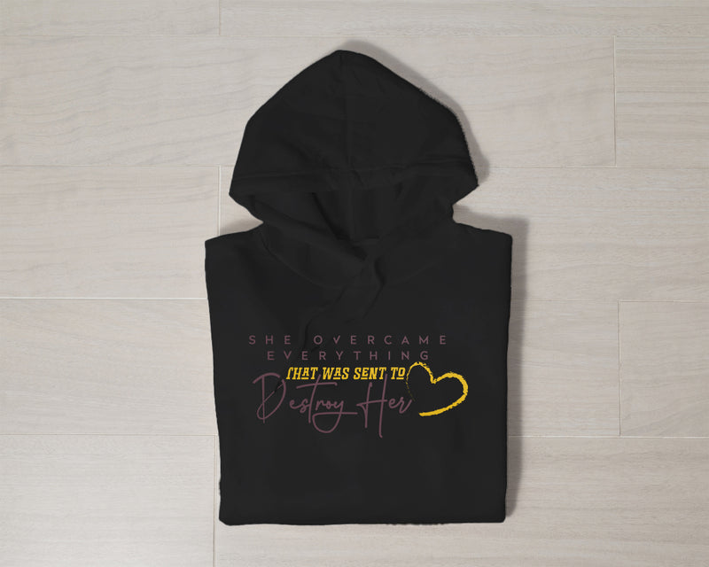 She Overcame Everything That Was Sent To Destroy Her Hoodie