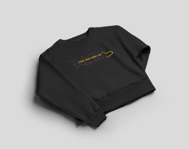 She Overcame Everything That Was Sent To Destroy Her Sweatshirt