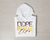 Dope In Real Life Hoodie