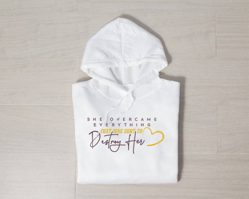 She Overcame Everything That Was Sent To Destroy Her Hoodie