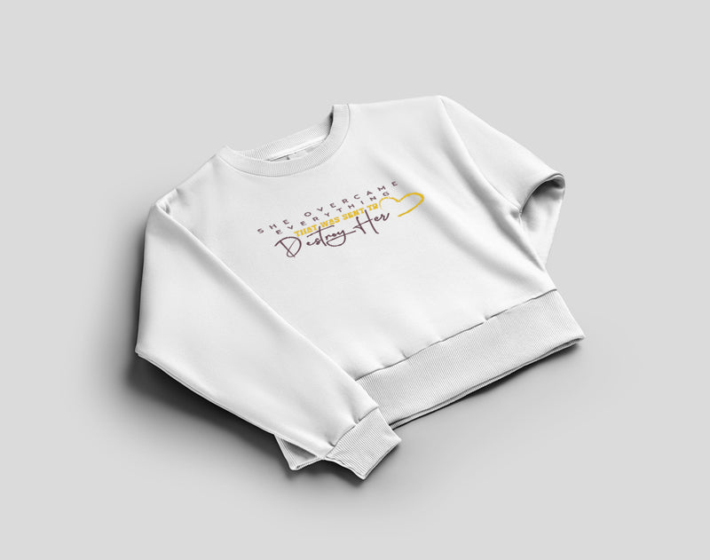 She Overcame Everything That Was Sent To Destroy Her Sweatshirt