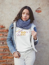 Don't Quit Sweatshirt Young Queen Edition